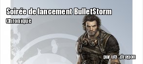 [Chronique]Soire de lancement BulletStorm