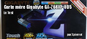 ZeDen teste la carte mre Gigabyte GA-Z68XP-UD5