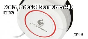 ZeDen teste le casque Cooler Master CM Storm Ceres-400