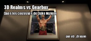 3D Realms vs Gearbox : retour sur les dessous d'un procs pour Duke Nukem