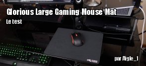 ZeDen teste le tapis Glorious Large Gaming Mouse Mat