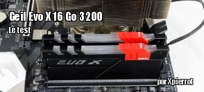 ZeDen teste le kit de RAM Geil EvoX 16 Go 3200 