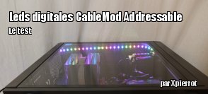 ZeDen teste la barre de leds CableMod Addressable 