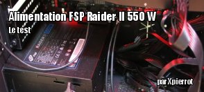 ZeDen teste l'alimentation FSP RAIDER II 550W