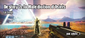 ZeDen teste Destiny 2 : La Maldiction d'Osiris (PS4)