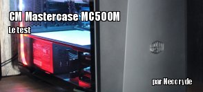 ZeDen teste le boitier Cooler Master MasterCase MC500M