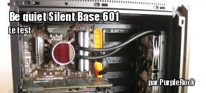 ZeDen teste le boitier Be Quiet! Silent Base 601