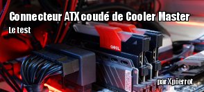ZeDen teste le connecteur ATX coud  90  Cooler Master