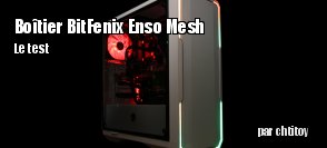 ZeDen teste le boitier Bitfenix Enso Mesh