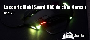 ZeDen teste la souris NightSword RGB de chez Corsair
