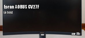 ZeDen teste l'cran CV27F d'Aorus