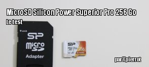ZeDen teste la carte micro SD Silicon Power Superior Pro 256 Go