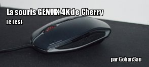 ZeDen teste la souris GENTIX 4K de chez CHERRY