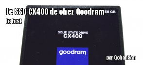 ZeDen teste le SSD CX400 de chez GoodRam