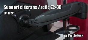 ZeDen teste le bras articul pour ecrans Arctic Z2-3D Gen 3
