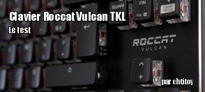 ZeDen teste le clavier Roccat Vulcan TKL