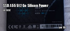 ZeDen teste le SSD A55 512 Go de Silicon Power