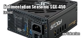 Test ZeDen : l'alimentation Seasonic SGX-450