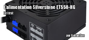 Test ZeDen : l'alimentation Silverstone ET550-HG