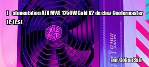 ZeDen teste lalimentation ATX MWE 1250 W Gold V2 de chez Coolermaster