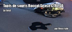 ZeDen teste le tapis de souris Roccat Sense CTRL SQ