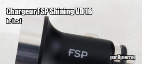 Zeden teste le chargeur FSP Shining VD 16 