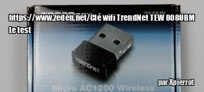 ZeDen teste la cl Wifi USB TrendNet TEW-808UBM