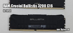 ZeDen teste la RAM Crucial Ballistix 3200 C16 en 2 x 16 Go