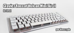 ZeDen teste le clavier sans-fil Roccat Vulcan Mini Air II