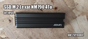 ZeDen teste le SSD NM790 4 To de chez Lexar