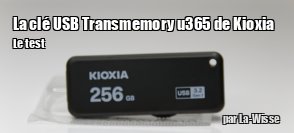 ZeDen teste la cl USB Kioxia TransMemory U365 256 Go