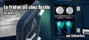 ZeDen teste le Fridge de chez Arctic