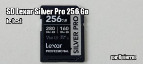 ZeDen teste la carte SD Lexar Silver Pro 256 Go