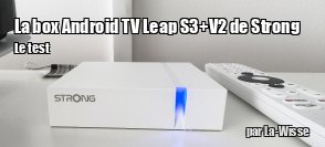 ZeDen teste la box Android Leap S3+ V2 de STRONG