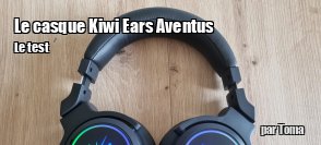 ZeDen teste le casque Kiwi Ears Aventus