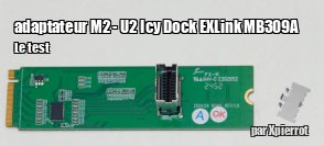 ZeDen teste l'adaptateur M2 - U2 Icy Dock EXLink MB309A