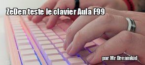 ZeDen teste le clavier Aula F99
