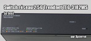 ZeDen teste le switch r�seau 2.5G Trendnet TEG-3182WS