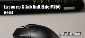 ZeDen teste la souris G-Lab Kult Elite M150