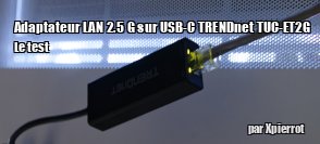 ZeDen teste l'adaptateur LAN 2.5 G sur USB-C TRENDnet TUC-ET2G