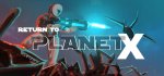 Return to Planet X
