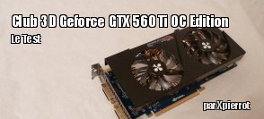 Zeden teste la carte graphique Club 3D Geforce GTX 560 Ti CoolStream OC Edition