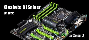 ZeDen teste la carte mre Gigabyte G1.Sniper