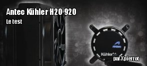 ZeDen teste le watercooling Antec Khler H2O 920