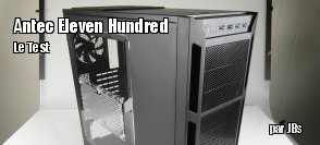 Zeden teste le boitier Antec Eleven Hundred