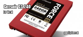 ZeDen teste le SSD Corsair Force GS 240 Go