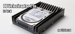 ZeDen teste le disque dur Western Digital Velociraptor 1 To