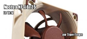 ZeDen teste le ventilateur Noctua NF-A6x25