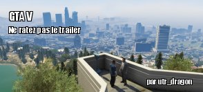 GTA 5 : le trailer