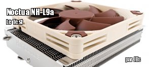 ZeDen teste le Ventirad Noctua NH-L9a